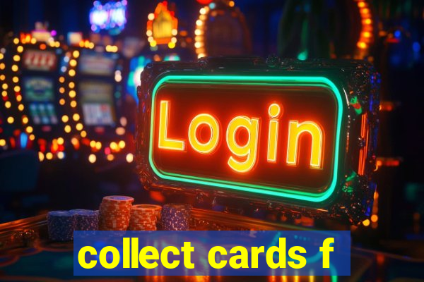 collect cards f